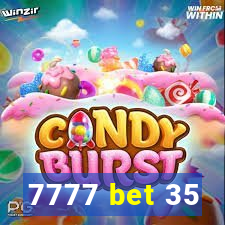 7777 bet 35